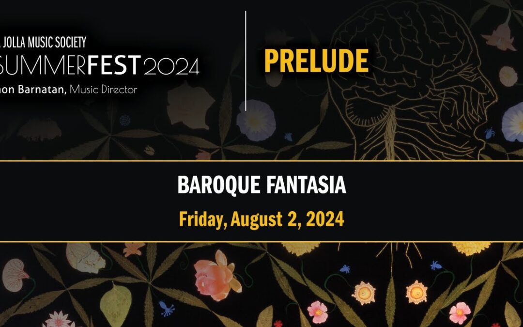 Prelude Lecture: “Baroque Fantasia” (La Jolla Music Society SummerFest 2024)