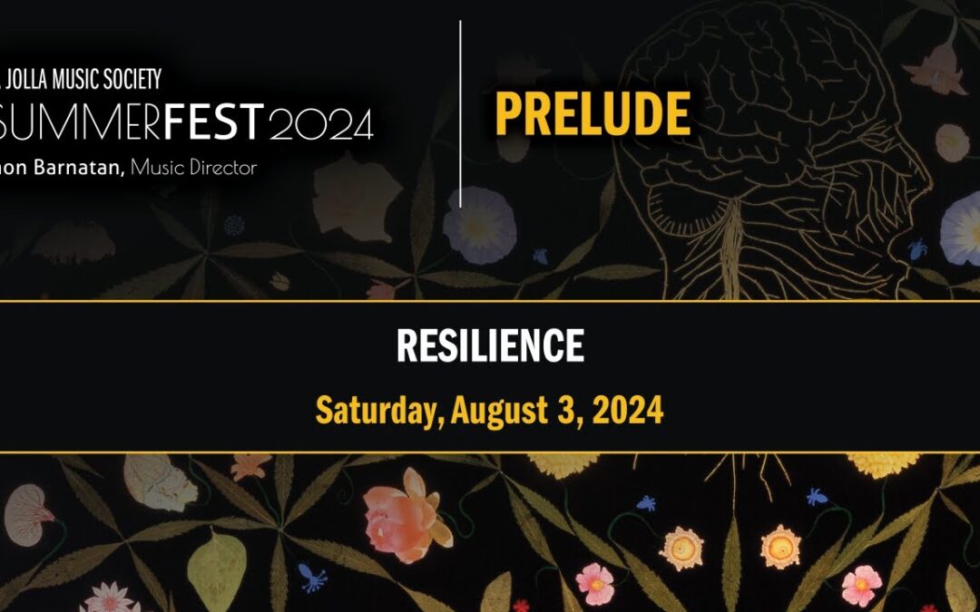 Prelude Lecture: “Resilience” (La Jolla Music Society SummerFest 2024)